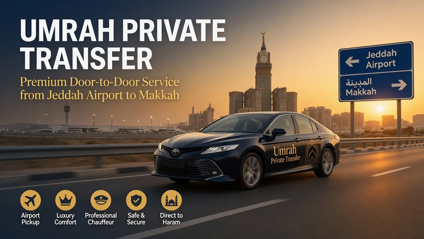 Jeddah to Mecca Taxi: Your Complete 2026 Guide to Fares, Booking & Airport Transfers
